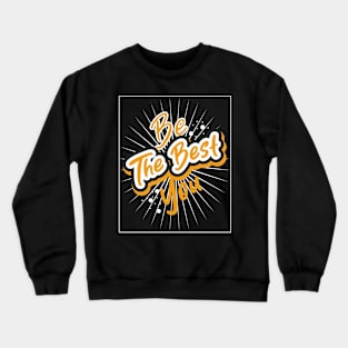 Be The Best You Crewneck Sweatshirt